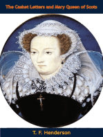 The Casket Letters and Mary Queen of Scots: With Appendices