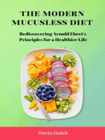 The Modern Mucusless Diet: Rediscovering Arnold Ehret's Principles for a Healthier Life