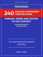 Mastering 240 English Dependent Prepositions, Phrasal Verbs and Idioms in the Context