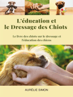 Education et Dressage des Chiots : Le livre des chiots et le dressage et l'éducation des chiens