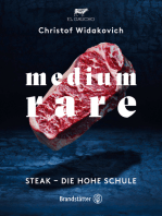 Medium Rare: Steak - die hohe Schule