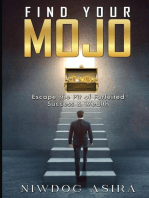 FIND YOUR MOJO: Escape the Pit of Forfeited Success & Wealth