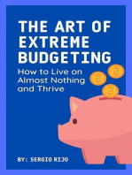 The Art of Extreme Budgeting: How to Live on Almost Nothing and Thrive