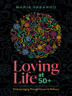Loving Life at 50+: Embrace Aging through Humor and Wellness