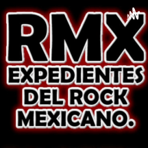 RMX: Expedientes del Rock Mexicano.