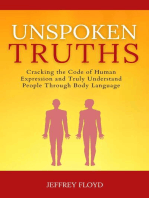 Unspoken Truths: Cracking the Code of Human Expression and Truly Understand People Through Body Language