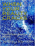 When Your Reality Cracks: Beyond Reality