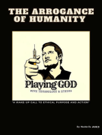 The Arrogance of Humanity. Playing GOD