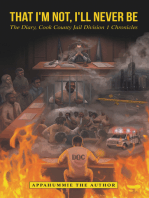 THAT I'M NOT, I'LL NEVER BE: The Diary, Cook County Jail Division 1 Chronicles