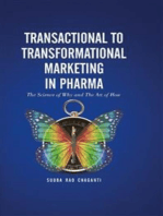 Transactional to Transformational Marketing in Pharma: The Science of Why and The Art of How