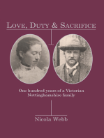 Love, Duty & Sacrifice: One Hundred years of a Victorian Nottinghamshire family