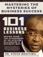 Mastering the Mysteries of Business Success: 101 business lessons drawn from the personal experiences of an African billionaire and businessman, Dr. Strive Masiyiwa, a magnate and mentor, passionate about raising African leaders through shared-economy business model.