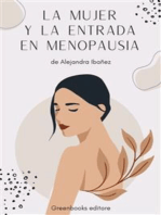 Mujer y Menopausia: Exploraciòn de los diversos aspectos de la menopausia y cómo afectan la vida de la mujer