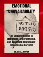 Emotional Unavailability: The Complete Guide to Identifying, Understanding, and Accepting Emotionally Inaccessible Partners