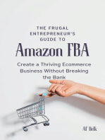 The Frugal Entrepreneur's Guide to Amazon FBA: Create a Thriving Ecommerce Business Without Breaking the Bank