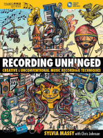 Recording Unhinged: Creative and Unconventional Music Recording Techniques