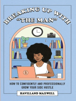 Breaking Up with The Man: How to Confidently and Professionally Grow Your Side Hustle