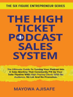 The High Ticket Podcast Sales System: The Ultimate Guide To Consistently Filling Up Your Sales Pipeline With High Paying Clients With A Podcast