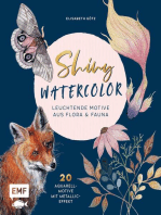 Shiny Watercolor: Leuchtende Motive aus Flora und Fauna: 20 Aquarellmotive mit Metallic-Effekt Step by Step malen