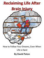 Reclaiming Life After Brain Injury - How to Follow Your Dreams, Even When Life is Hard