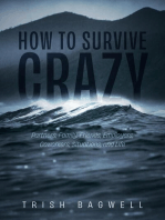How to Survive Crazy: Partners, Family, Friends, Employers, Coworkers, Situations, and Life