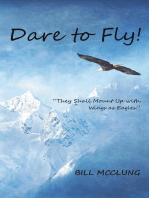 Dare to Fly!: They Shall Mount up with Wings As Eagles