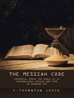 The Messiah Code: SUBTITLE: Emperical Proof The Bible Is of Supernatural Origin and Time Is Running Out