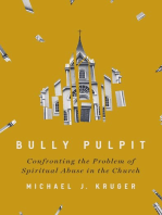 Bully Pulpit: Confronting the Problem of Spiritual Abuse in the Church