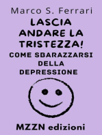 Lascia Andare La Tristezza! : Come Sbarazzarsi Della Depressione: Raccolta MZZN Auto Aiuto, #6