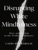 Disrupting White Mindfulness: Race and Racism in the Wellbeing Industry