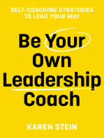 Be Your Own Leadership Coach: Self-Coaching Strategies To Lead Your Way