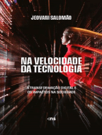 NA VELOCIDADE DA TECNOLOGIA: a transformação digital e os impactos na sociedade