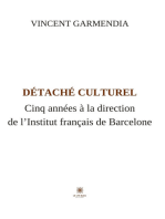 Détaché culturel: Cinq années à la direction de l’Institut français de Barcelone