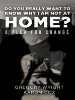 Do You Really Want to Know Why I am Not at Home?: A Plea for Change