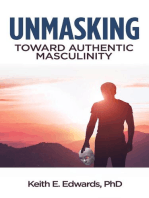 Unmasking: Toward Authentic Masculinity