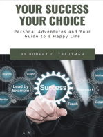 Your Success Your Choice: Personal Adventures and Your Guide to a Happy Life (Middle English Edition)