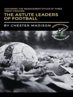 The Astute Leaders of Football: Exploring the Management Styles of Three Great Coaches: The Masterminds of Football: Biographies & Memoirs, #3