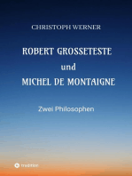 Robert Grosseteste und Michel de Montaigne: Zwei Philosophen