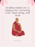 Healthy Habits for a Happy Life: Nurturing Your Mind, Body, and Soul: Health