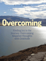 Overcoming: Finding Joy in The Journey: Overcoming Negative Thoughts With Gratitude!