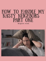 How To Handle My Nasty Neighbors Part One: Nasty Neighbors, #1