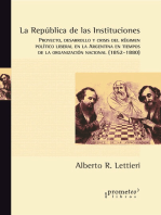 La república de las instituciones: Proyecto, desarrollo y crisis del régimen político liberal en la Argentina en tiempos de la organización nacional : 1852-1880 