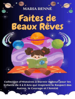 Faites de Beaux Rêves: Collection d'Histoires à Dormir Debout pour les Enfants de 4 à 8 Ans qui Inspirent le Respect des Autres, le Courage et l'Amitié