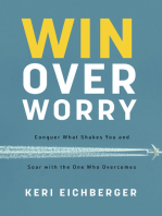 Win over Worry: Conquer What Shakes You and Soar with the One Who Overcomes