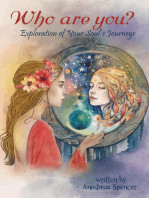Who Are You ? Exploration of Your Soul's Journeys