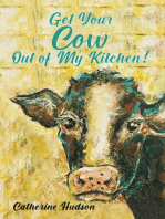 Get Your Cow Out of My Kitchen!