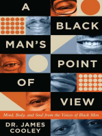 A Black Man's Point of View: Mind, Body, and Soul from the Voices of Black Men