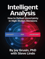 Intelligent Analysis: How to Defeat Uncertainty in High-Stakes Decisions