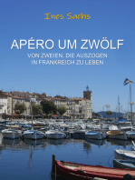 Apéro um zwölf: Von Zweien, die auszogen in Frankreich zu leben