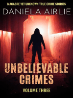 Unbelievable Crimes Volume Three: Macabre Yet Unknown True Crime Stories: Unbelievable Crimes, #3